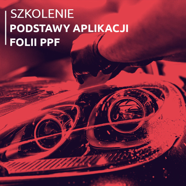 SZKOLENIE Podstawy aplikacji folii PPF